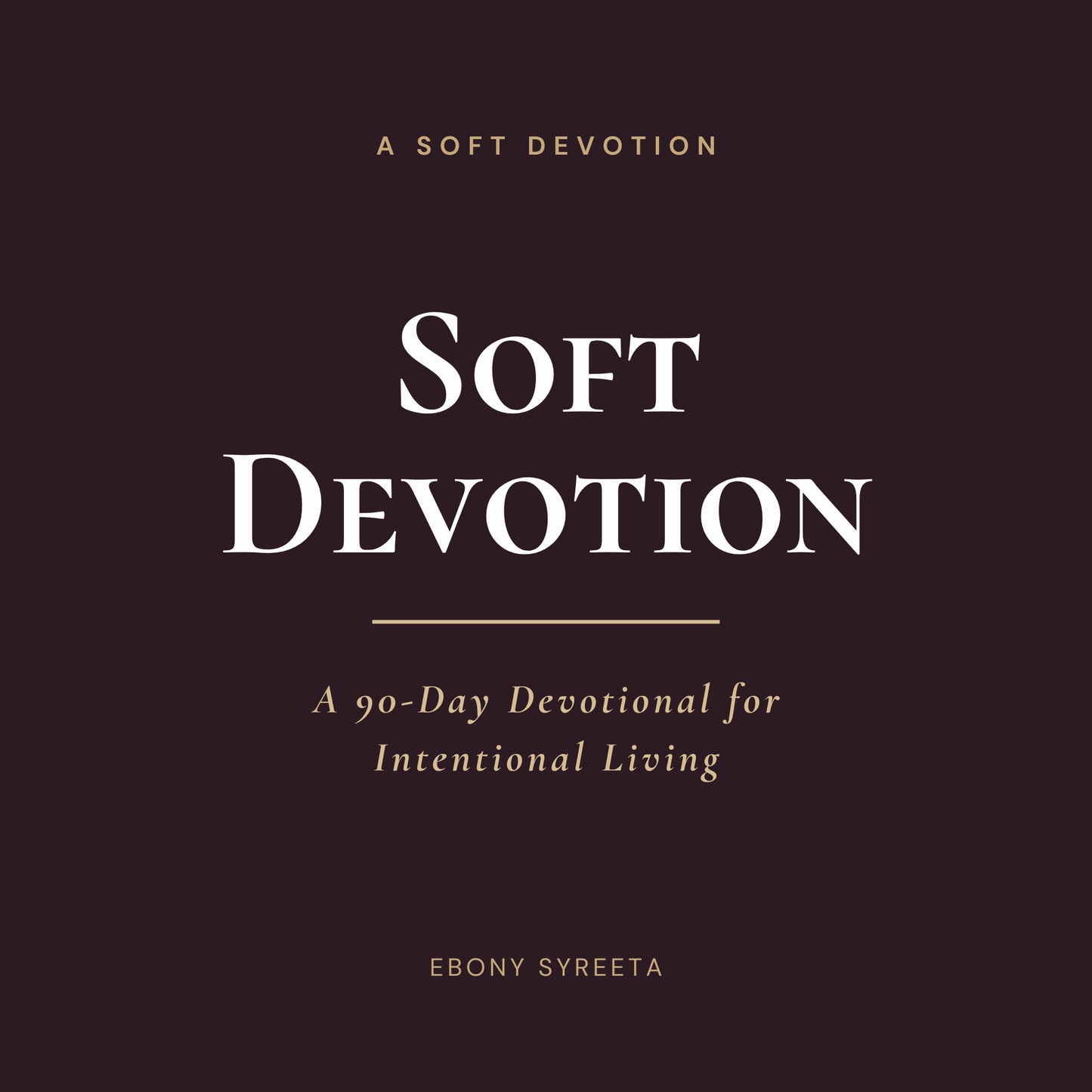 Soft Devotion: A 90-Day Devotional for Intentional Living (Digital Download)