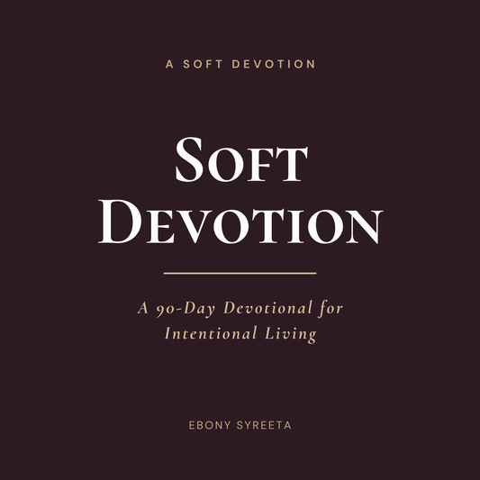 Soft Devotion: A 90-Day Devotional for Intentional Living (Digital Download)